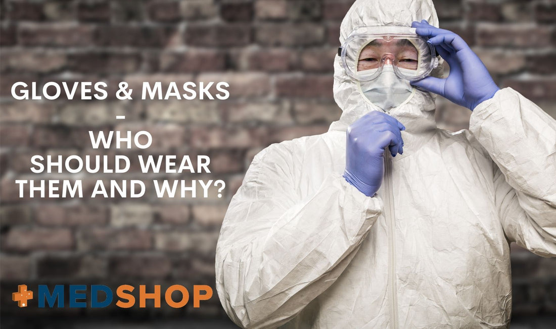 Gloves and Masks — Who Should Wear Them and Why