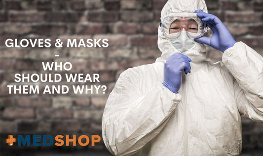 Gloves and Masks — Who Should Wear Them and Why