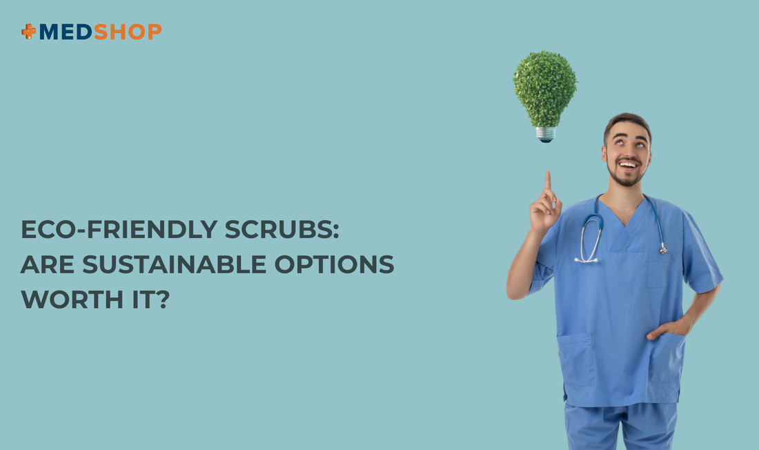 Eco-Friendly Scrubs: Are Sustainable Options Worth It?